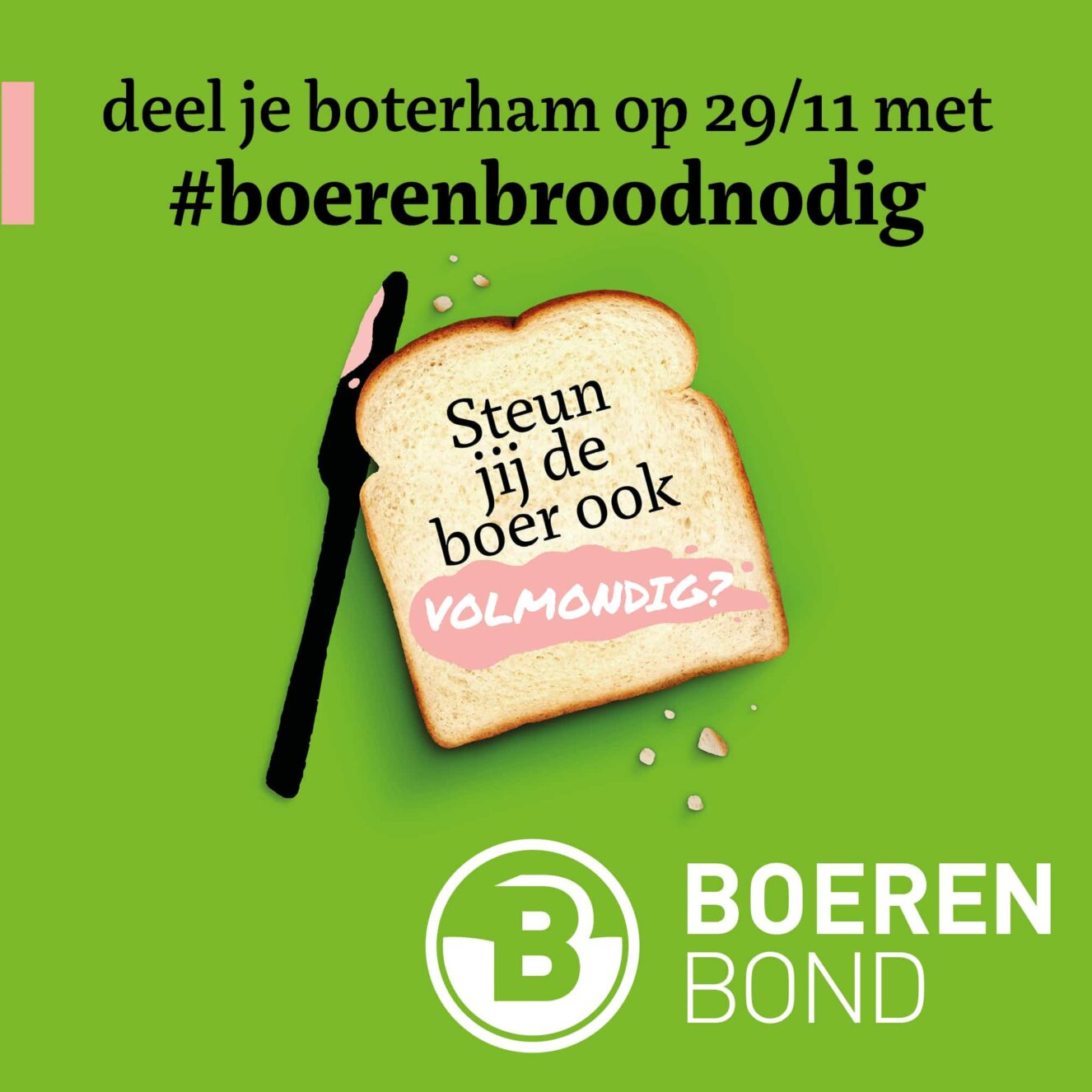 Boterham met hierop de tekst "Steun jij de boer ook volmondig?" Hierboven staat de tekst "deel je boterham op 29/11 met #boerenbroodnodig